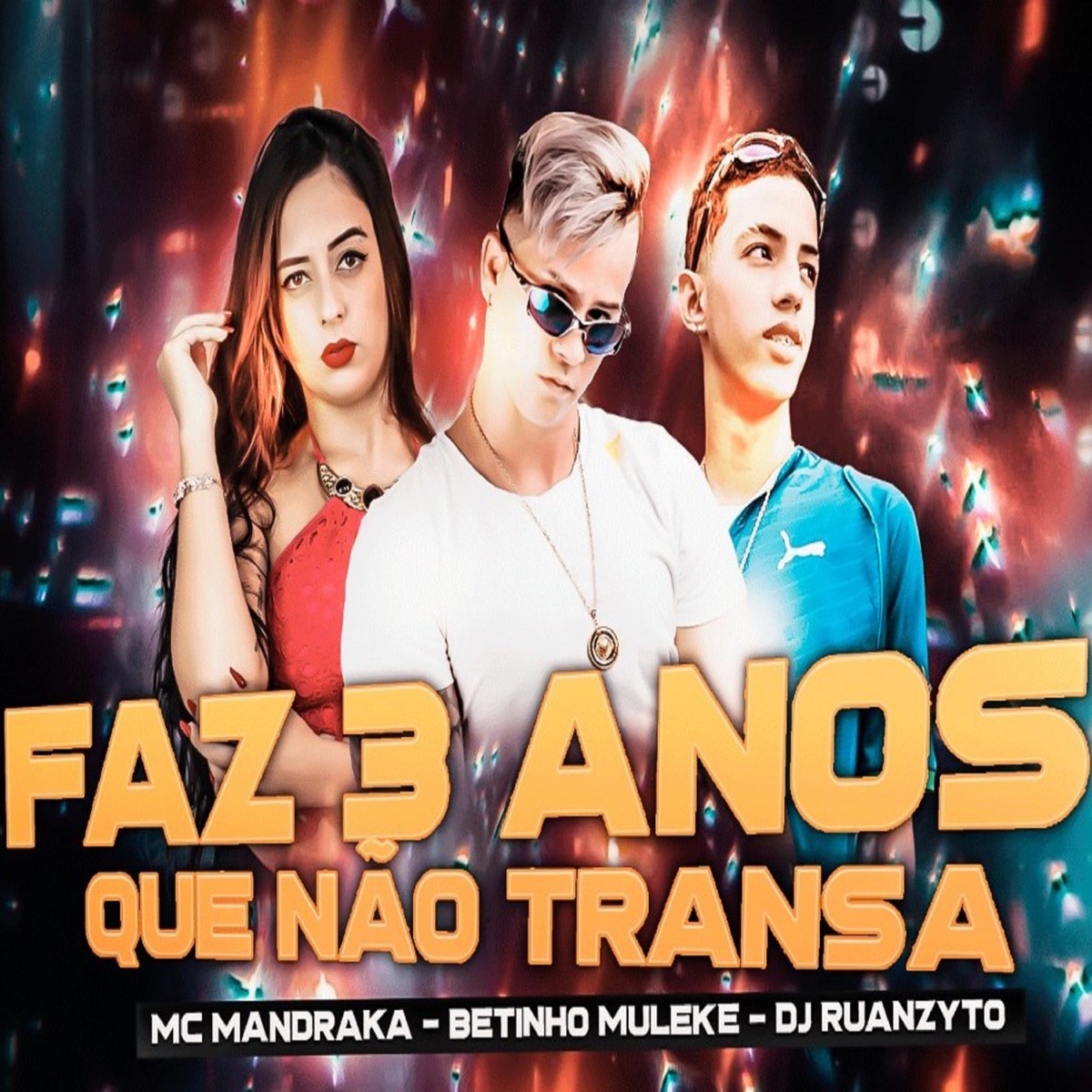 Faz 3 Anos Que Não Transa - Single by Betinho Muleke, MC Mandraka & DJ Ruanzyto album cover