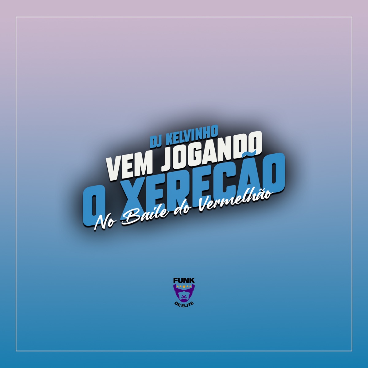 Vem Jogando Xerecão no Baile do Vermelhão - Single by Dj Kelvinho & MCs BW album cover