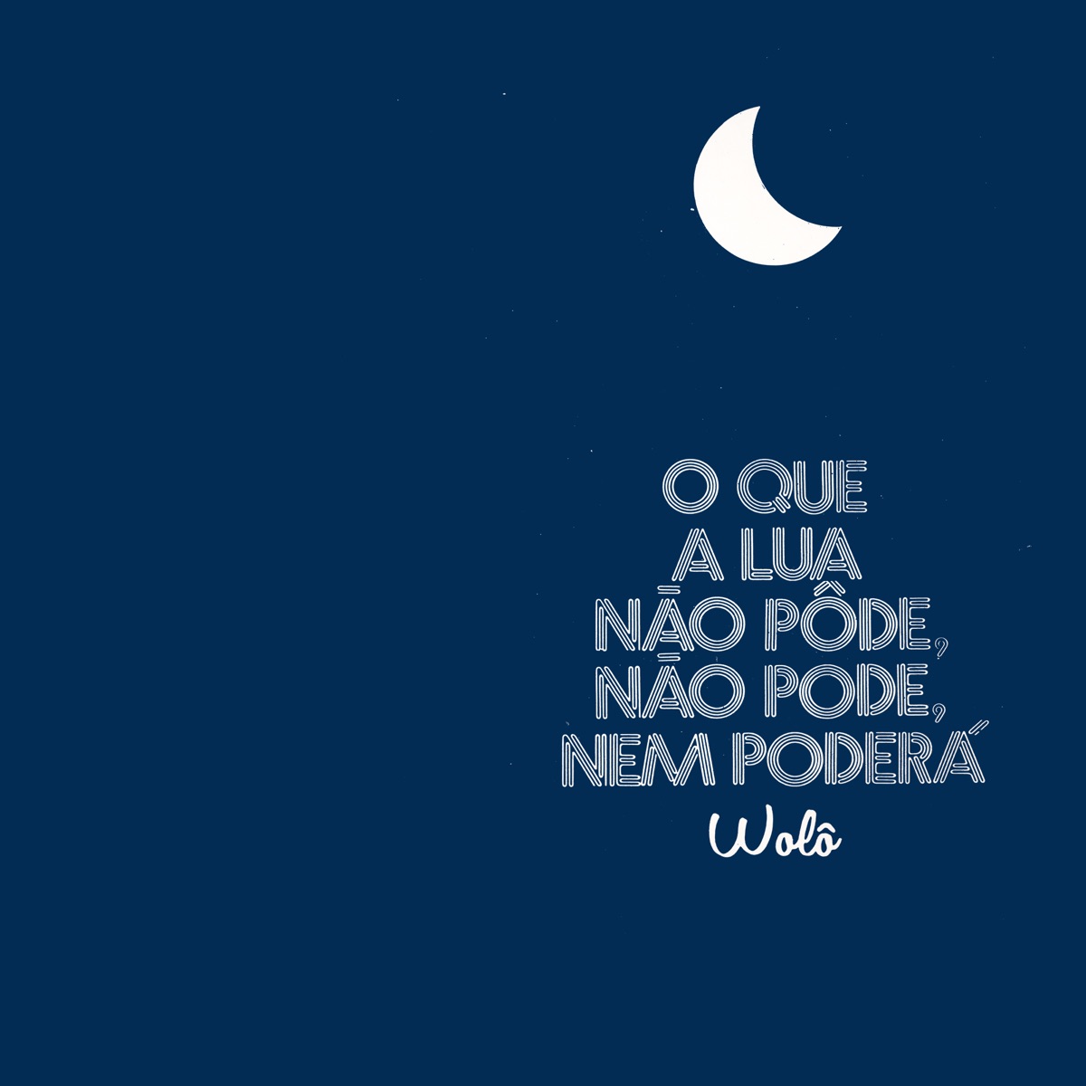 O Que a Lua Não Pôde, Não Pode, Nem Poderá by Wolo album cover