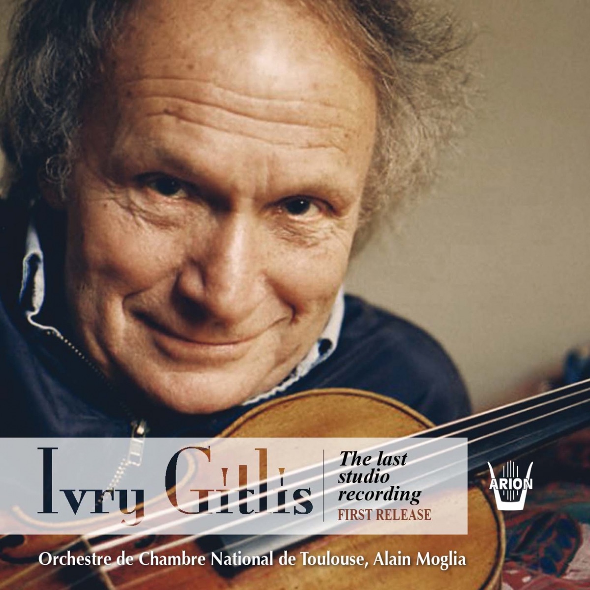 Ivry Gitlis - The Last Studio Recording by Orchestre de Chambre National de Toulouse, Ivry Gitlis & Alain Moglia album cover