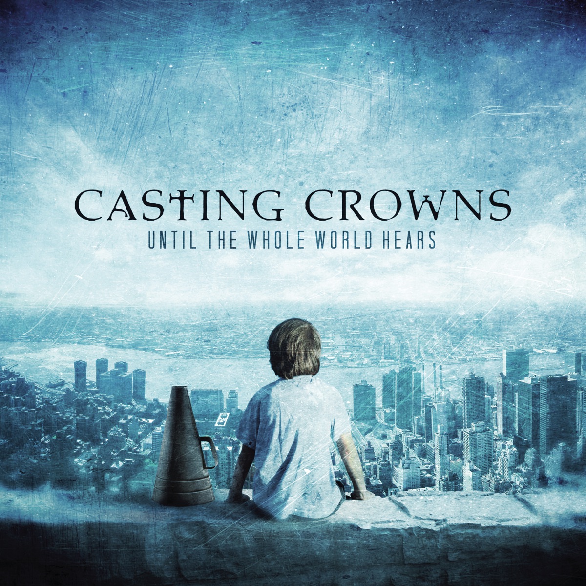 Until the Whole World Hears by Casting Crowns album cover