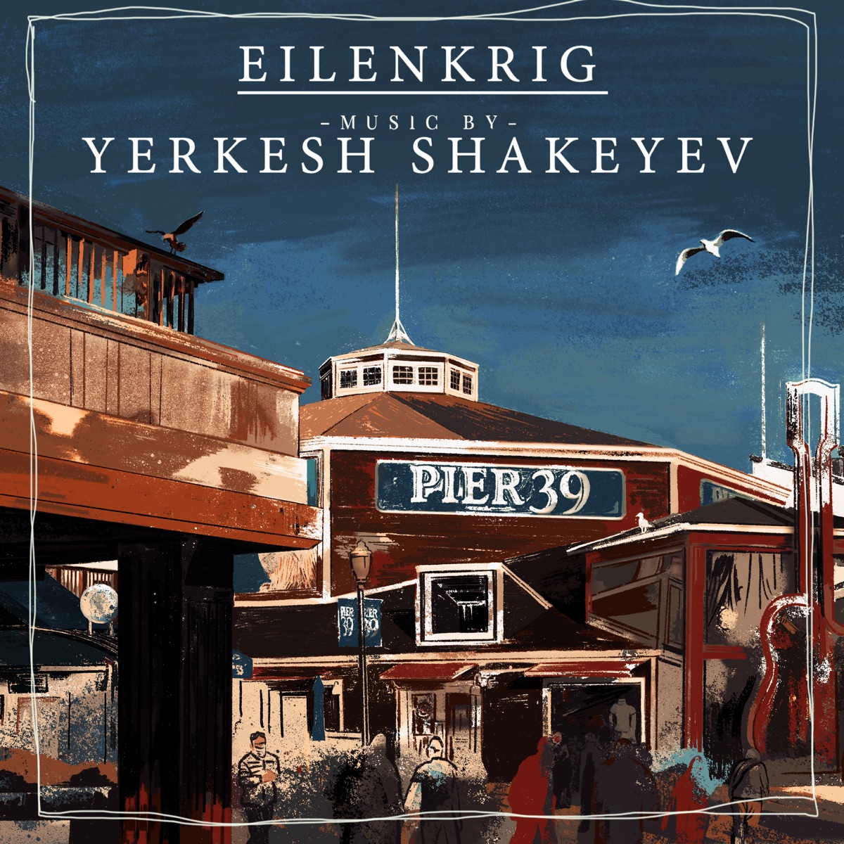 Pier 39: Music by Yerkesh Shakeyev by Vadim Eilenkrig album cover