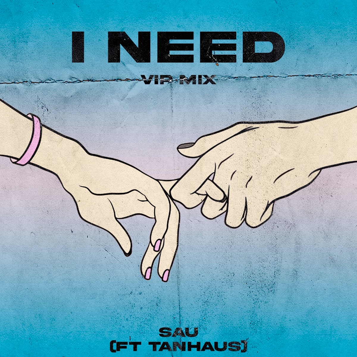 I Need (Vip Mix) [feat. Tanhaus] - Single by Sâu album cover