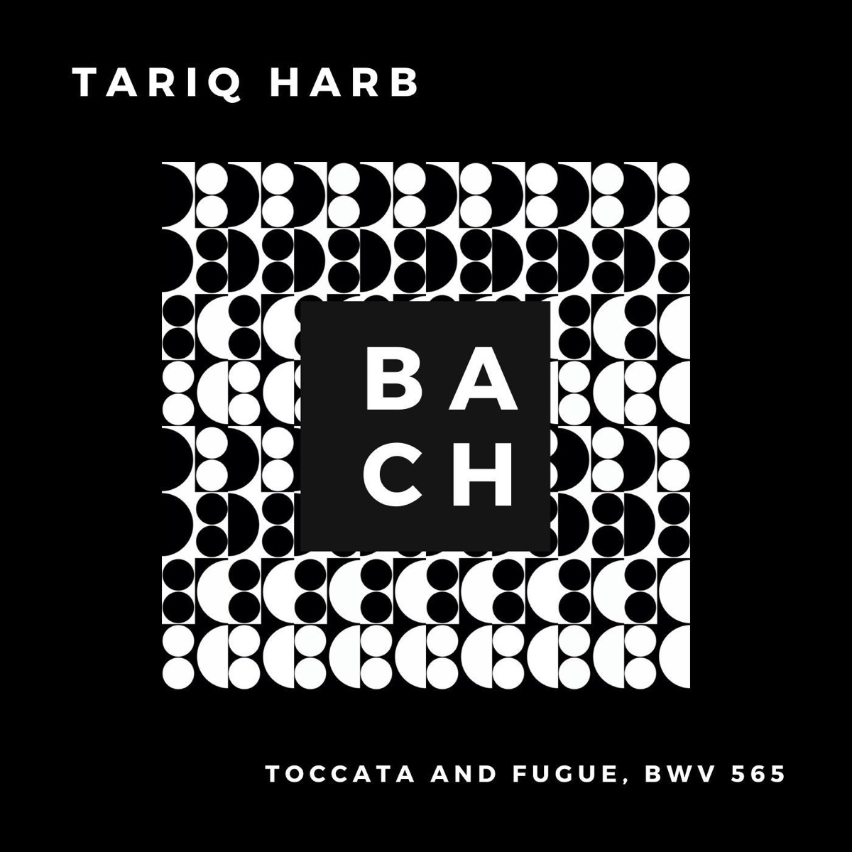 Bach: Toccata and Fugue, BWV 565 - Single by Tariq Harb album cover