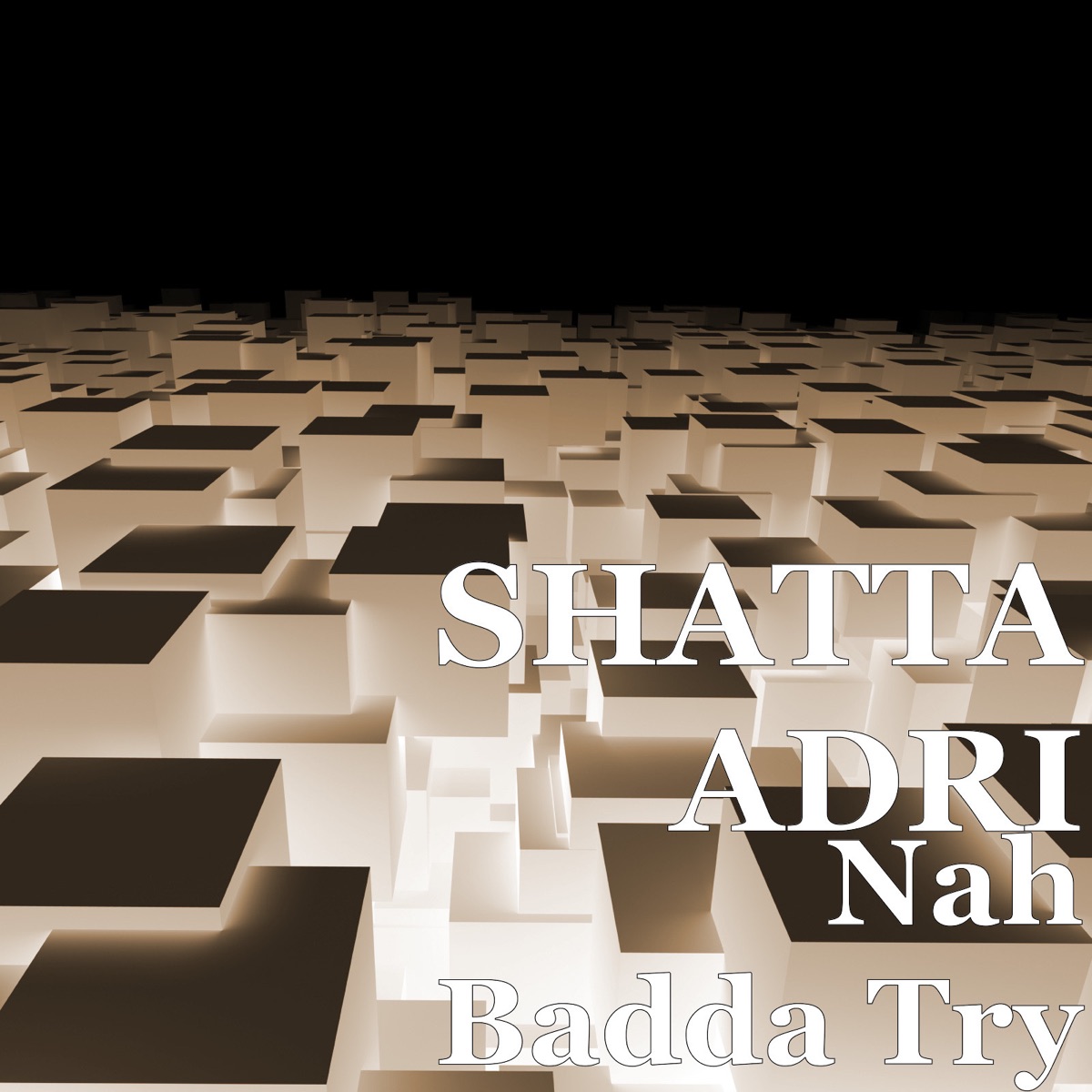 Nah Badda Try - Single by SHATTA ADRI album cover