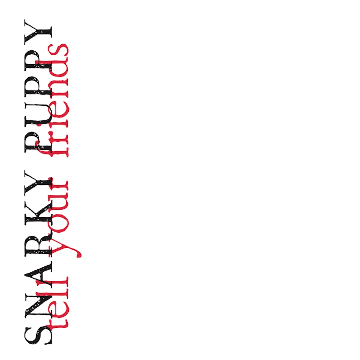 Tell Your Friends by Snarky Puppy album cover