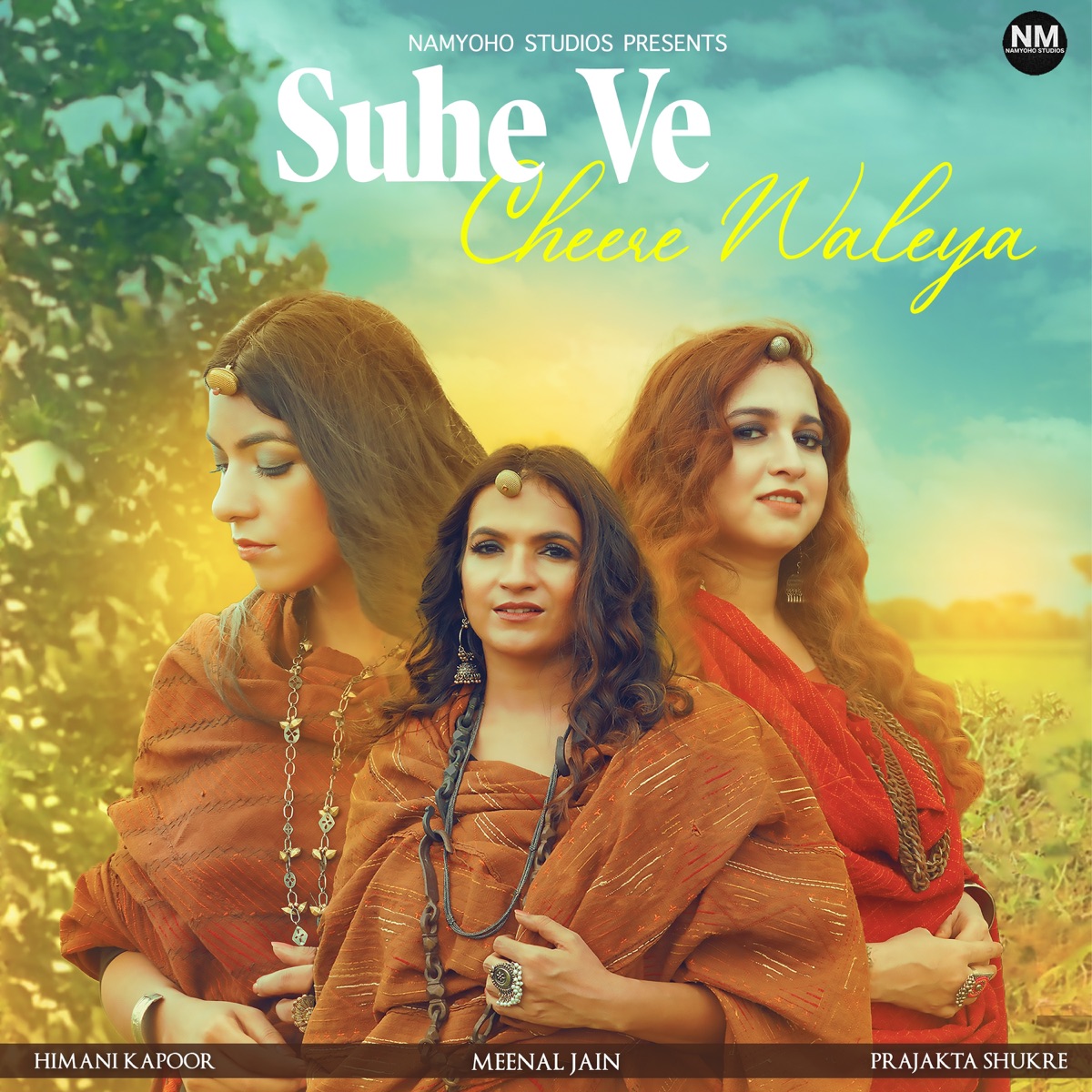 Suhe Ve Cheere Waleya - Single by Himani Kapoor, Meenal Jain & Prajakta Shukre album cover