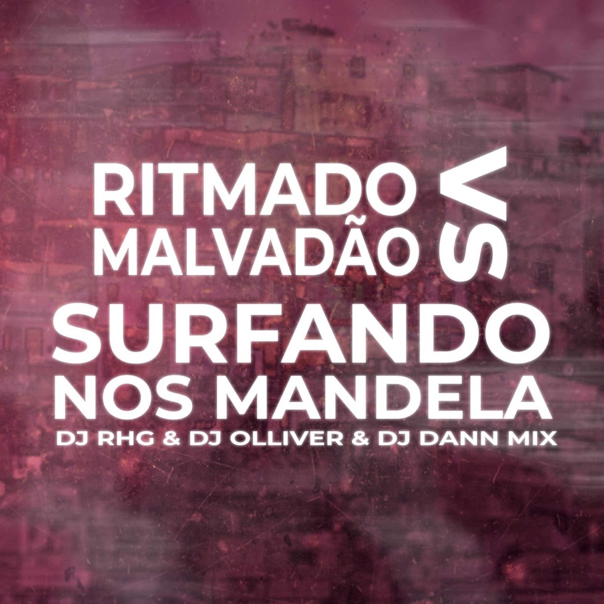 Ritmado Malvadão Vs Surfando Nos Mandela - Single by Dj Olliver, DJ RHG & DJ DANN MIX album cover