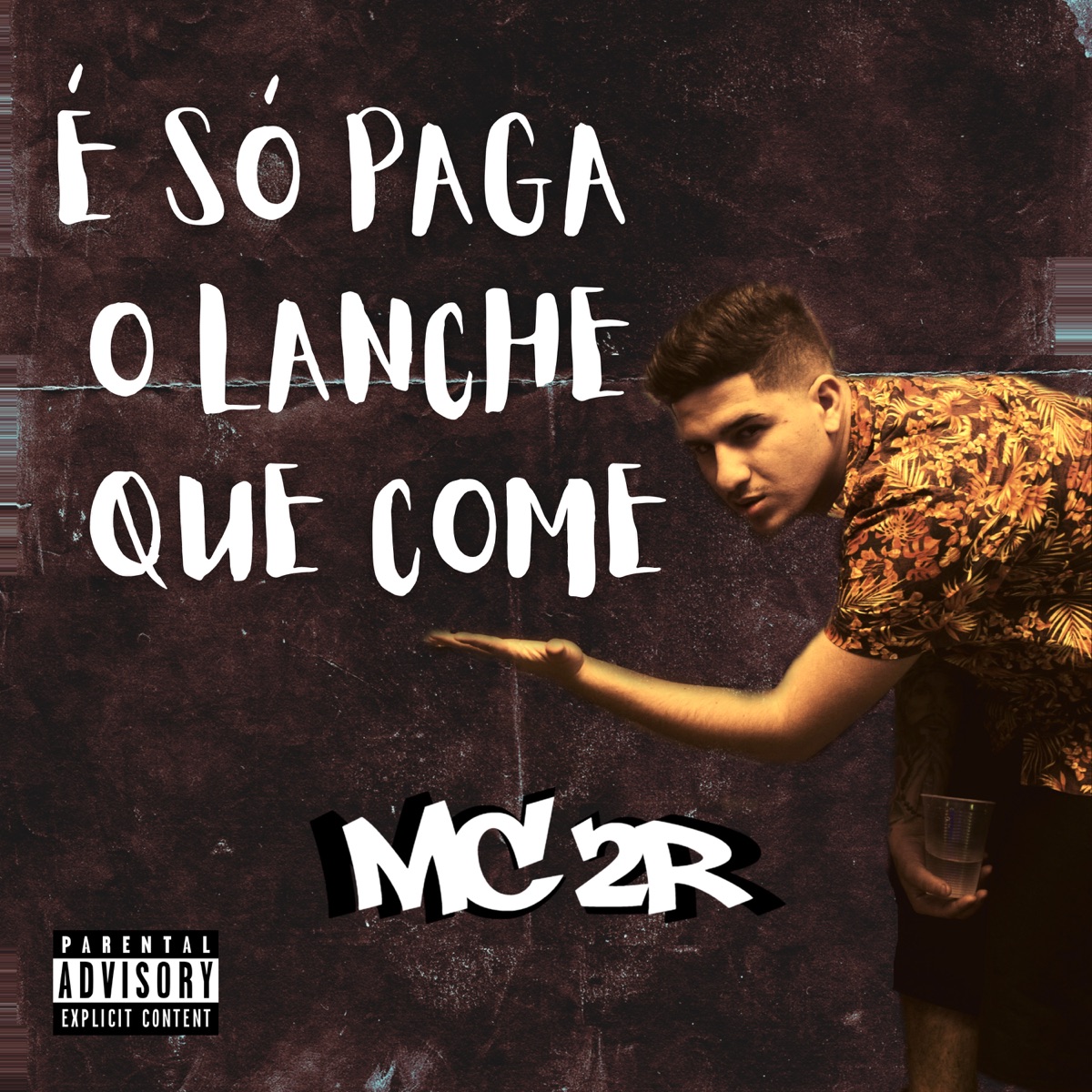É Só Paga o Lanche Que Come - Single by MC 2R album cover
