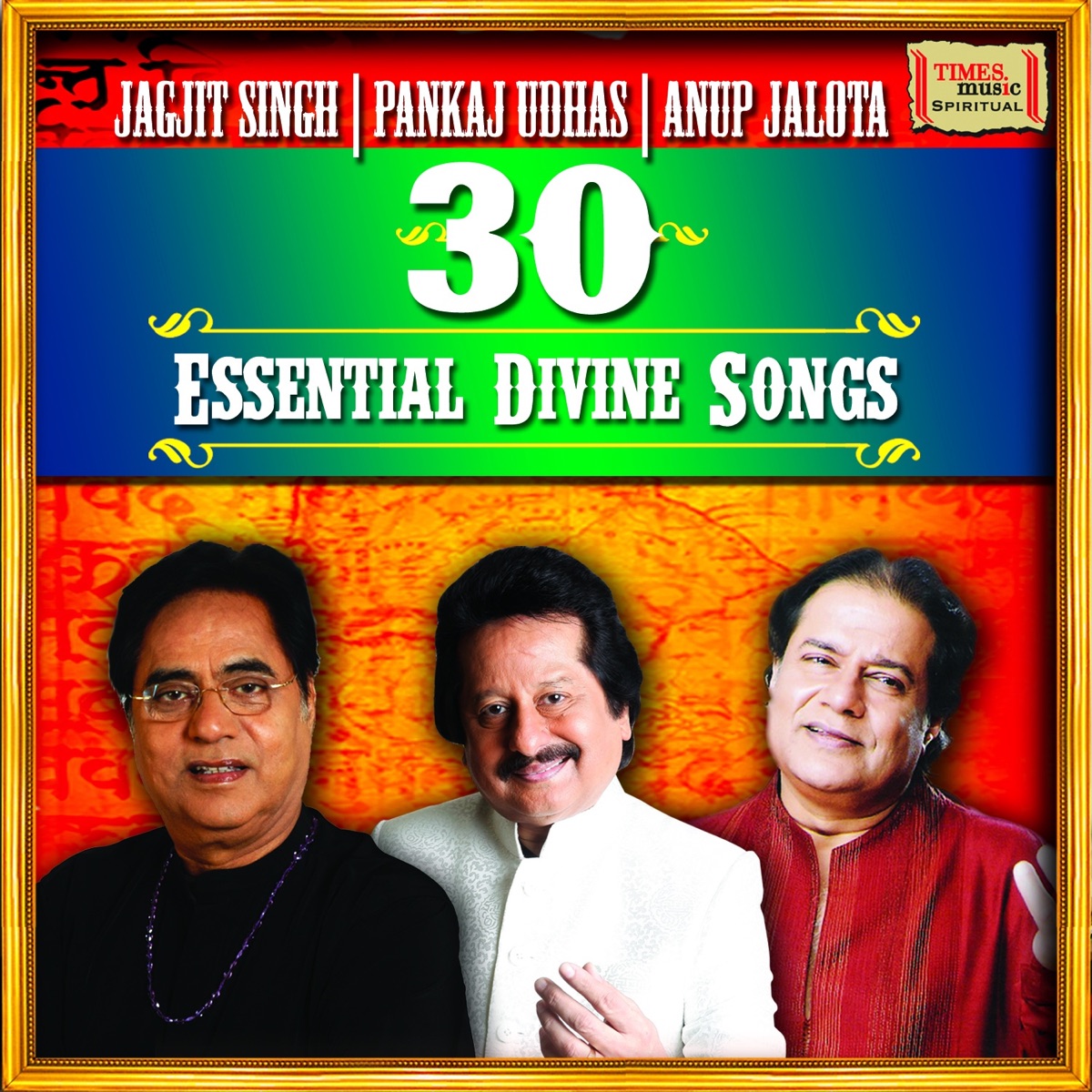 30 Essential Divine Songs - Jagjit Singh - Pankaj Udhas - Anup Jalota by Jagjit Singh, Pankaj Udhas & Anup Jalota album cover
