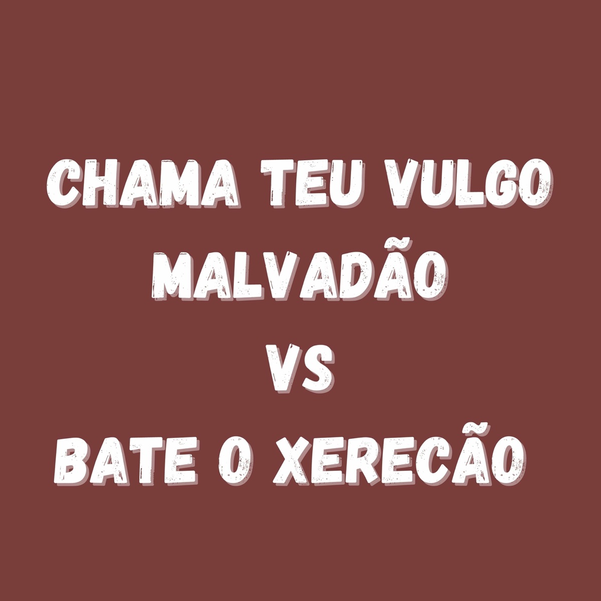 Chama Teu Vulgo Malvadão Vs Bate O Xerecão (feat. Mc GW & mc jhenny) - Single by Dj LW album cover