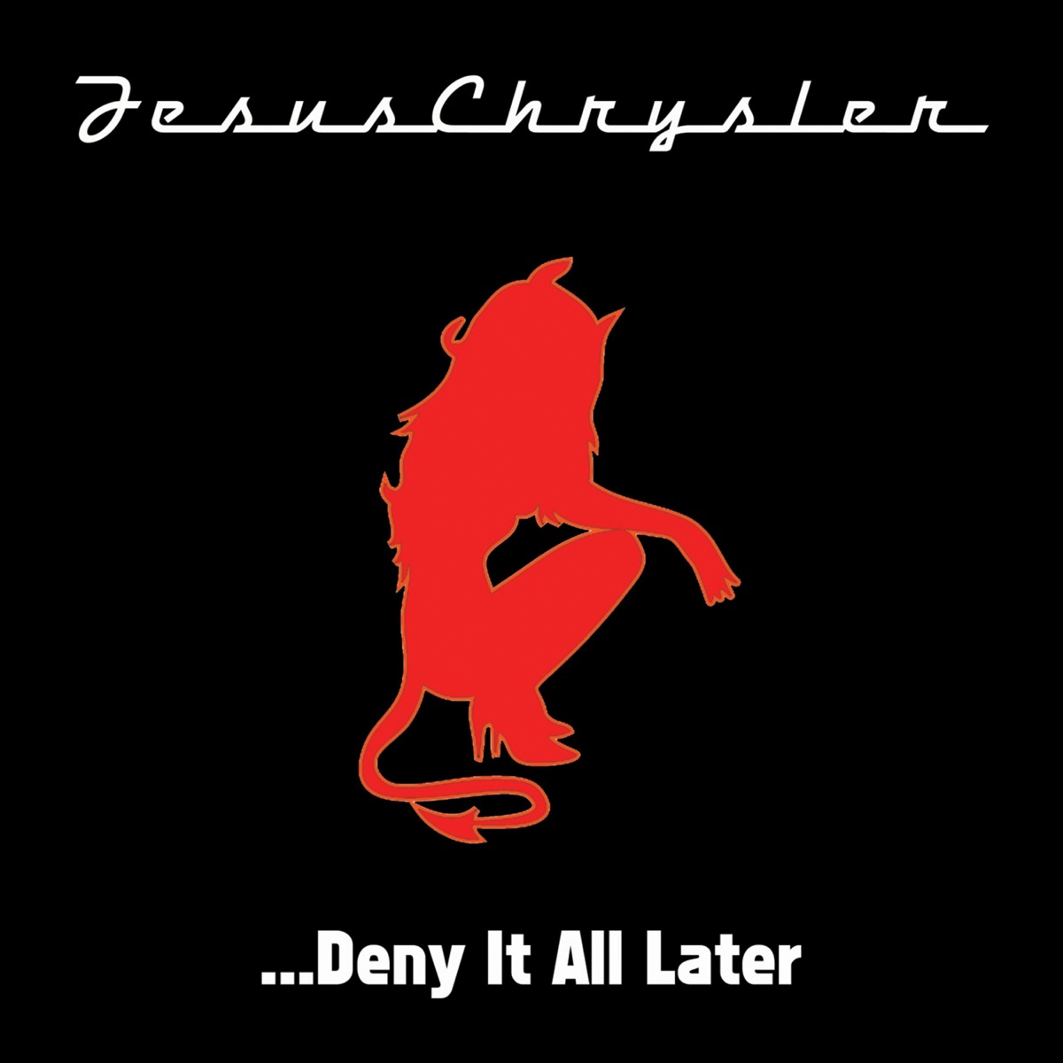 ...Deny It All Later by Jesus Chrysler album cover