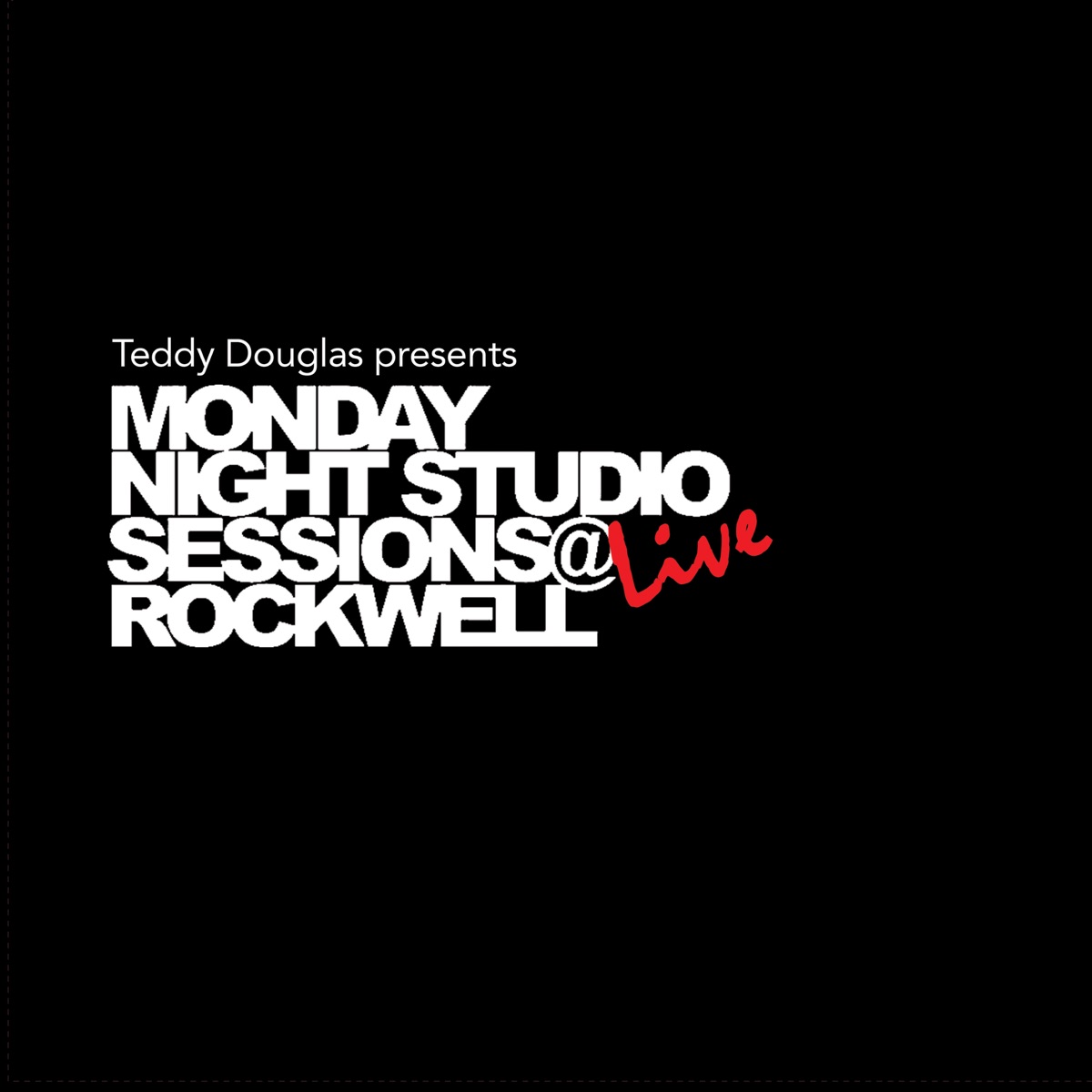 Monday Night Studio Sessions Live @ Rockwell by Teddy Douglas, Richard Burton, Barbara Tucker, Zhana, Rochelle Fleming, Byron Stingily, Davon McCoy, Brandon Moultrie, Andrea Holdclaw, Dj Tanz, Skip & the Whole Nine Yards & Navasha Daya album cover