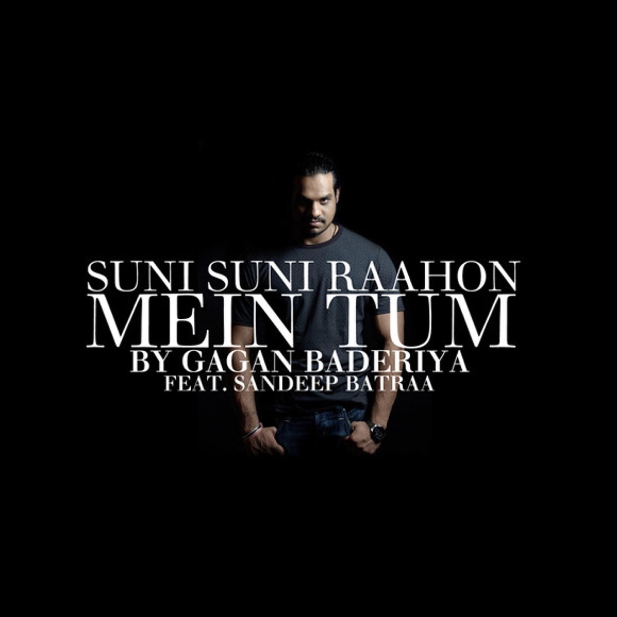 Suni Suni Raahon Mein Tum (feat. Sandeep Batraa) - Single by Gagan Baderiya album cover