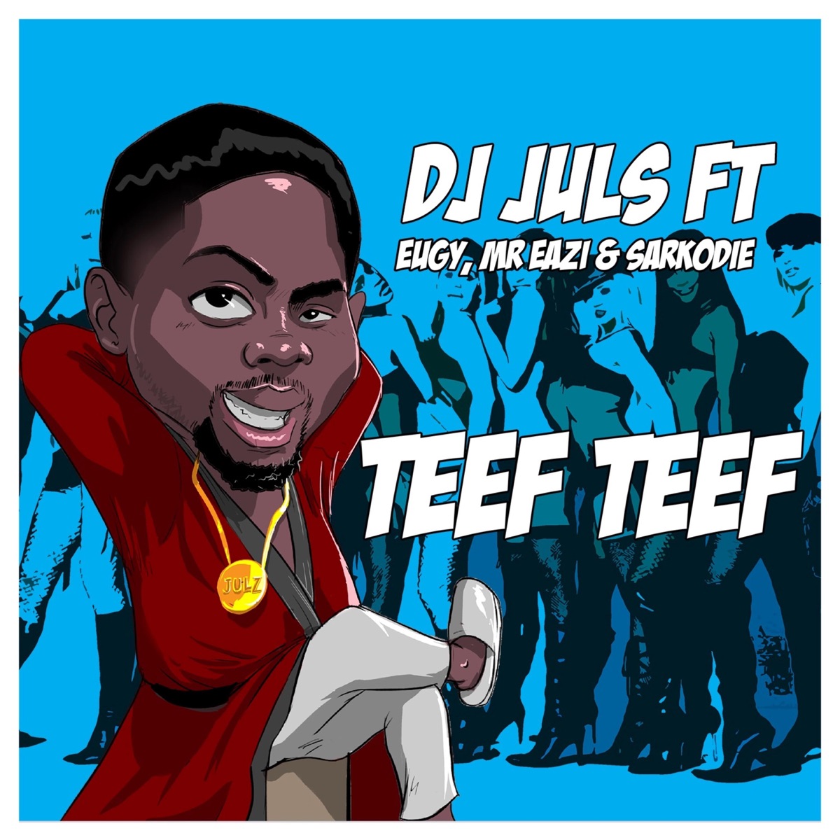 Teef Teef (feat. Mr Eazi, Eugy & Sarkodie) - Single by Juls album cover