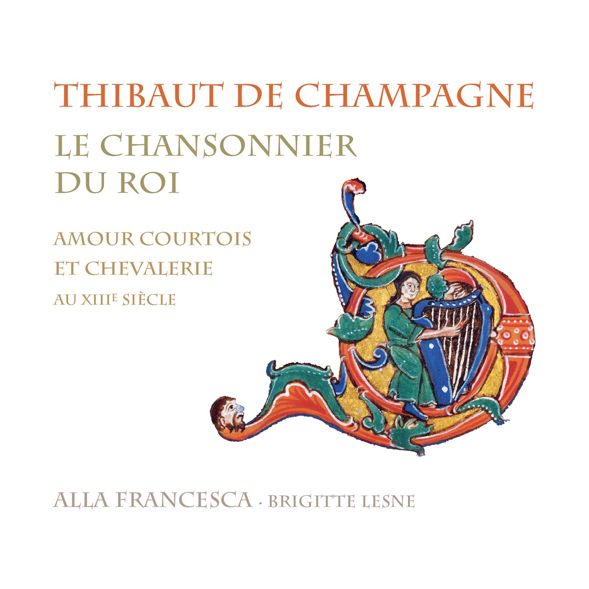 De Champagne: Le chansonnier du roi (Amour courtois et chevalerie au XIIIe siècle) by Alla Francesca & Brigitte Lesne album cover