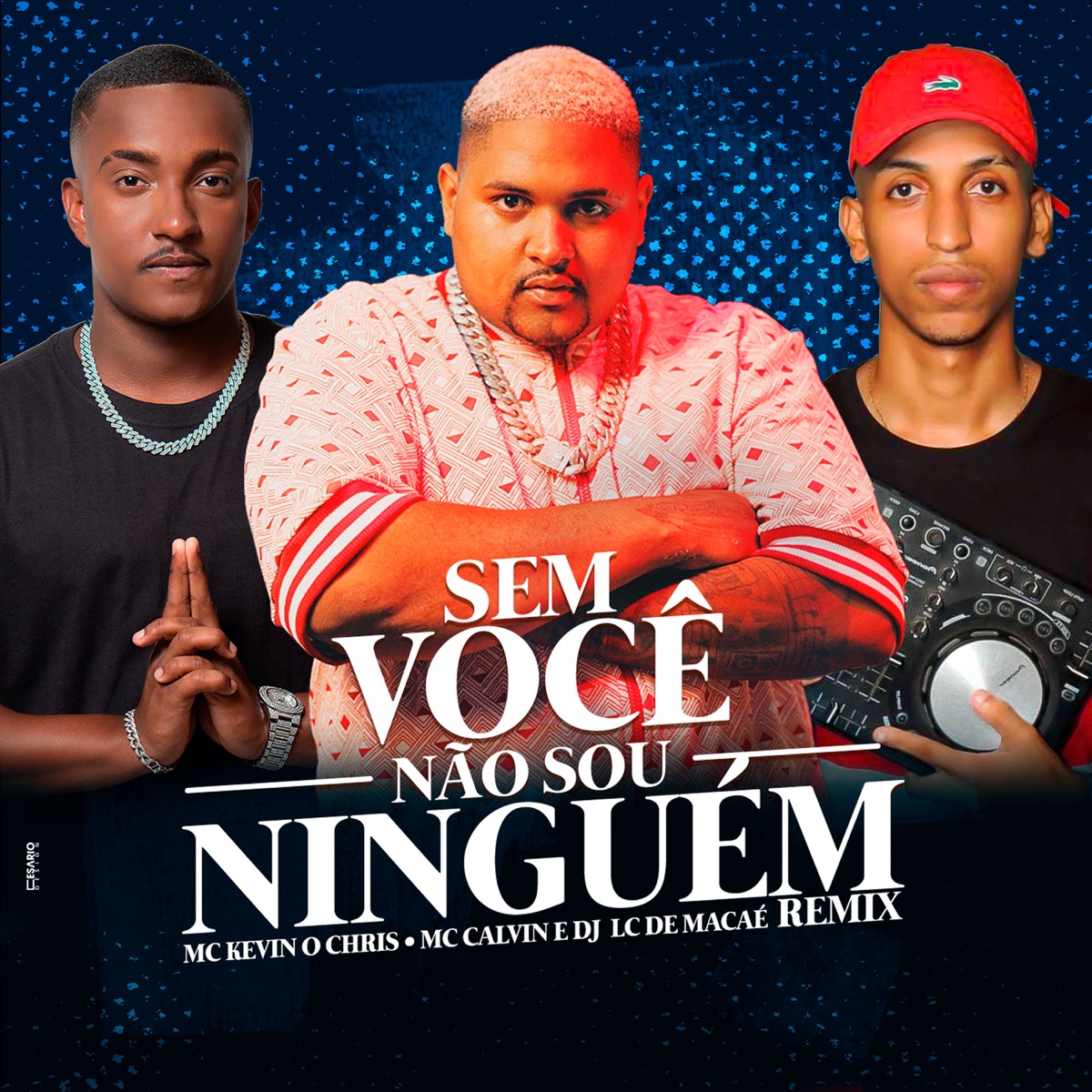 Sem Você Não Sou Ninguém (Remix) - Single by MC Kevin O Chris, Mc Calvin & LC DE MACAÉ album cover