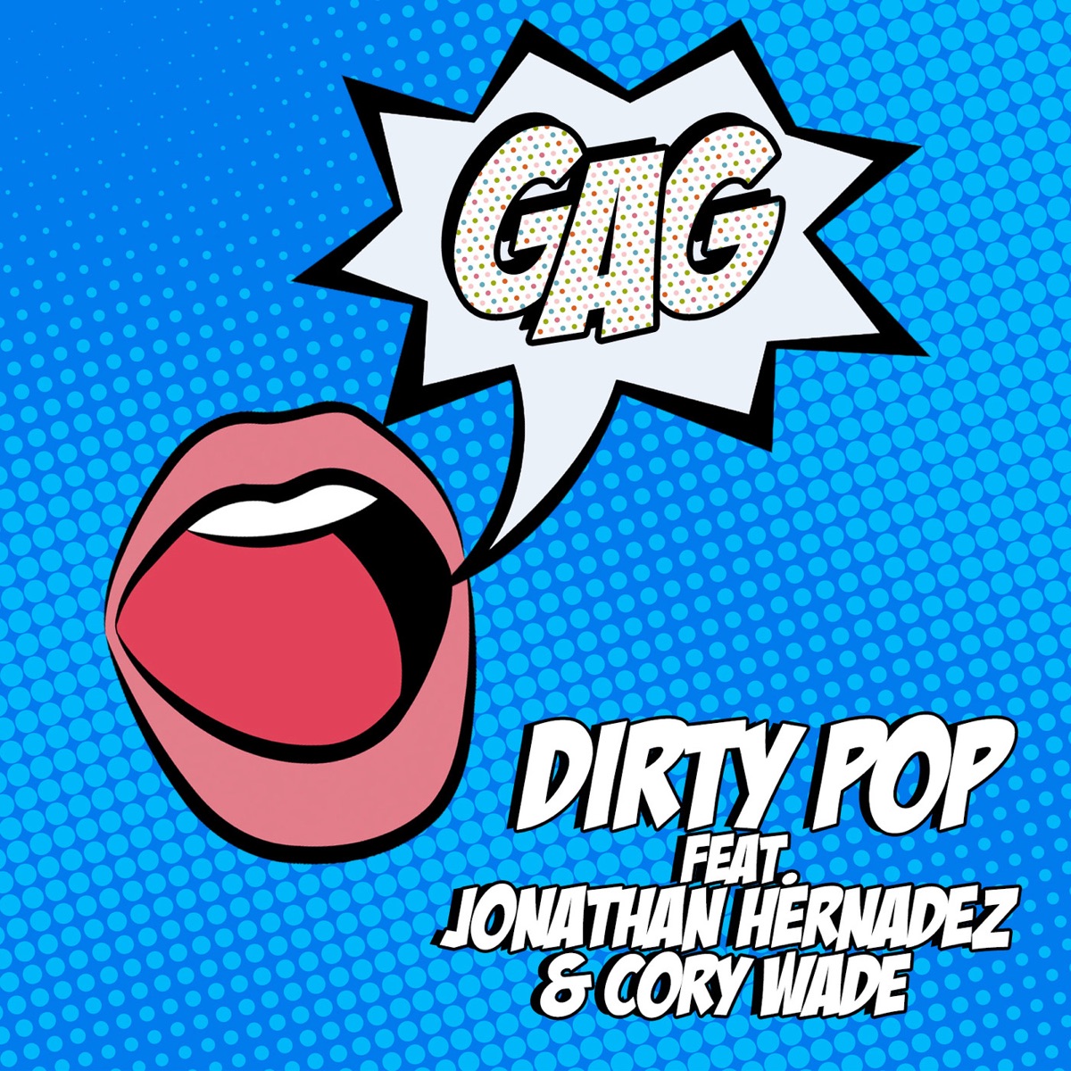 Gag (feat. Jonathan Hernandez and Cory Wade) - Single by Dirty Pop album cover