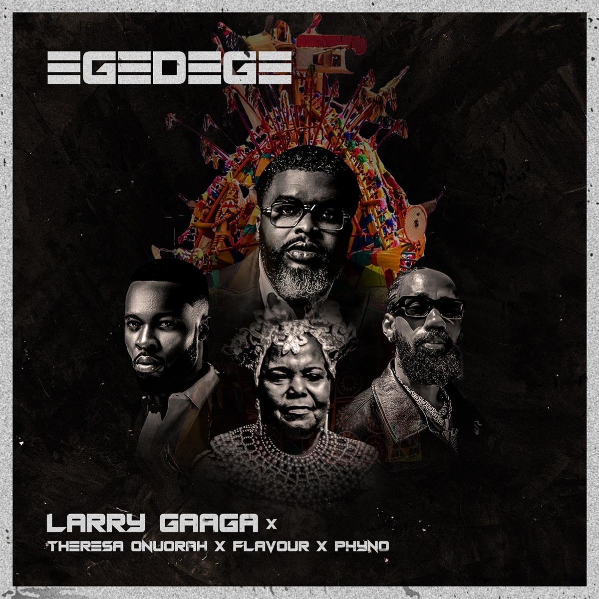 Egedege (feat. Theresa Onuorah, Flavour & Phyno) - Single by Larry Gaaga album cover