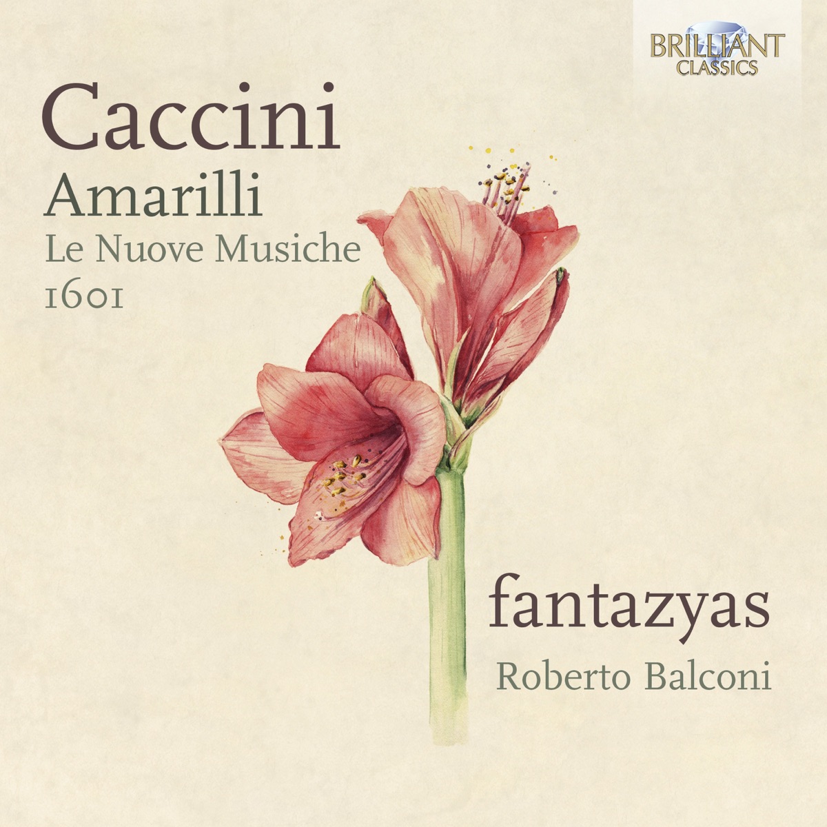 Caccini: Amarilli, Le Nuove Musiche 1601 by Fantazyas, Roberto Balconi & Balconi Roberto album cover