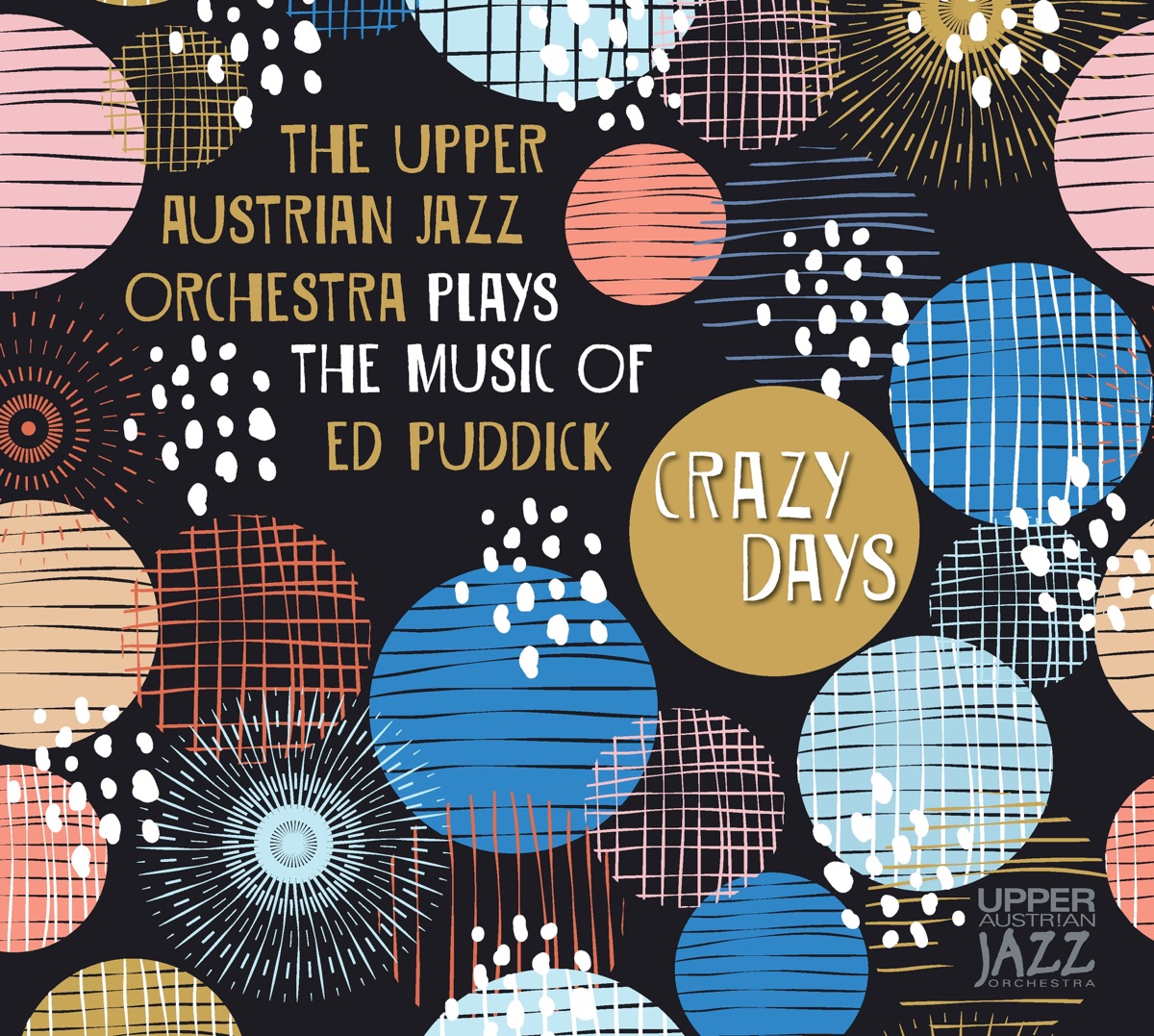 Plays the Music of Ed Puddick - Crazy Days by The Upper Austrian Jazz Orchestra album cover