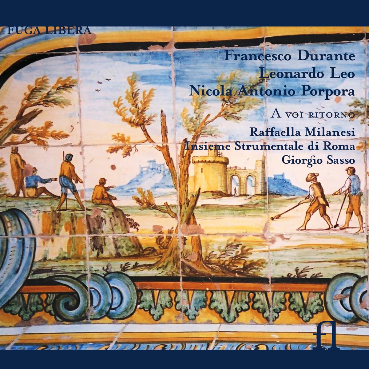 Durante, Leo & Porpora: A voi ritorno by Raffaella Milanesi, Insieme Strumentale di Roma & Giorgio Sasso album cover