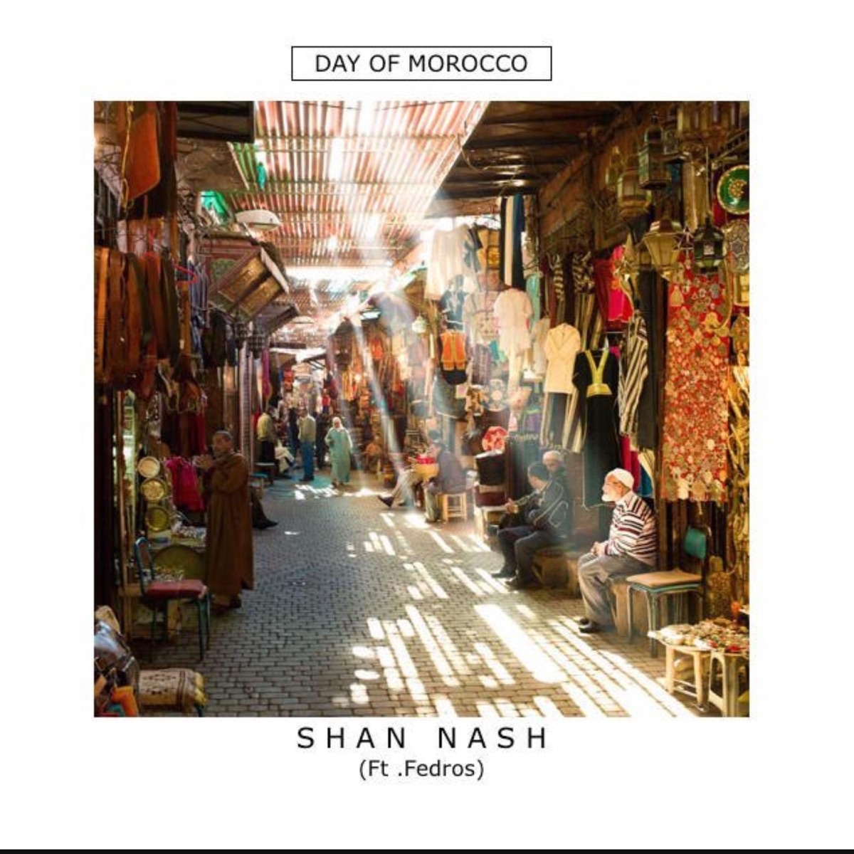 Shan Nash -Day of Morocco (feat. Fedros) - Single by Shan Nash album cover
