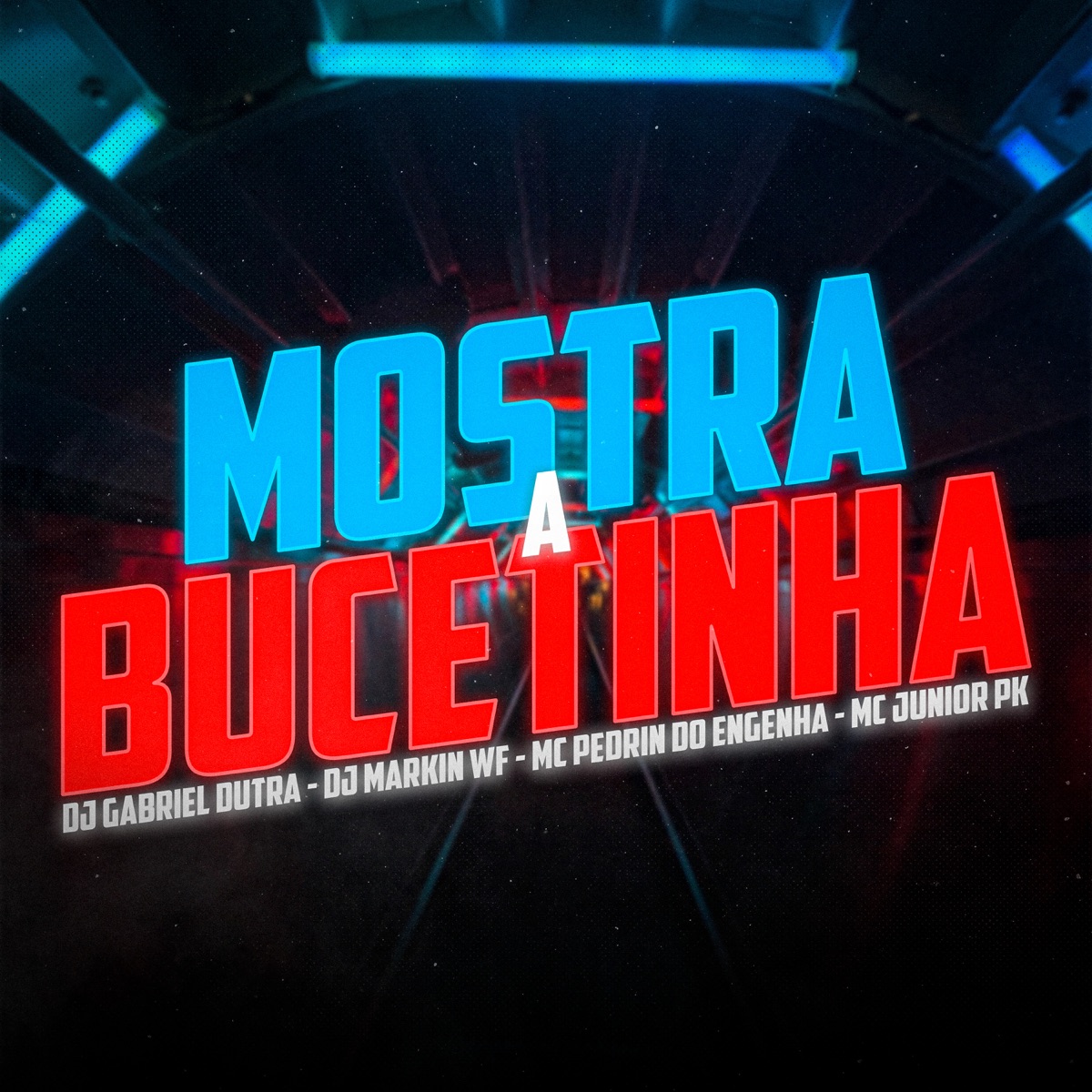 Mostra a Bucetinha (feat. Mc Pedrin do Engenha) - Single by Dj Gabriel Dutra, Markim WF & Mc Junior Pk album cover