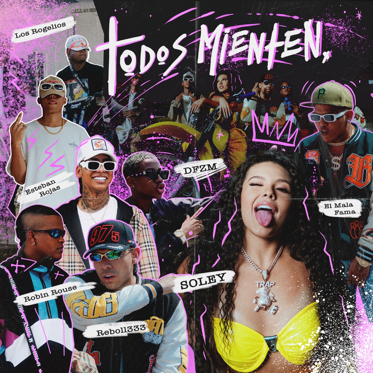 Todos Mienten (feat. Los Rogelios, ElMalaFama, DFZM & Robin Rouse) - Single by Soley, Esteban Rojas & Reboll333 album cover