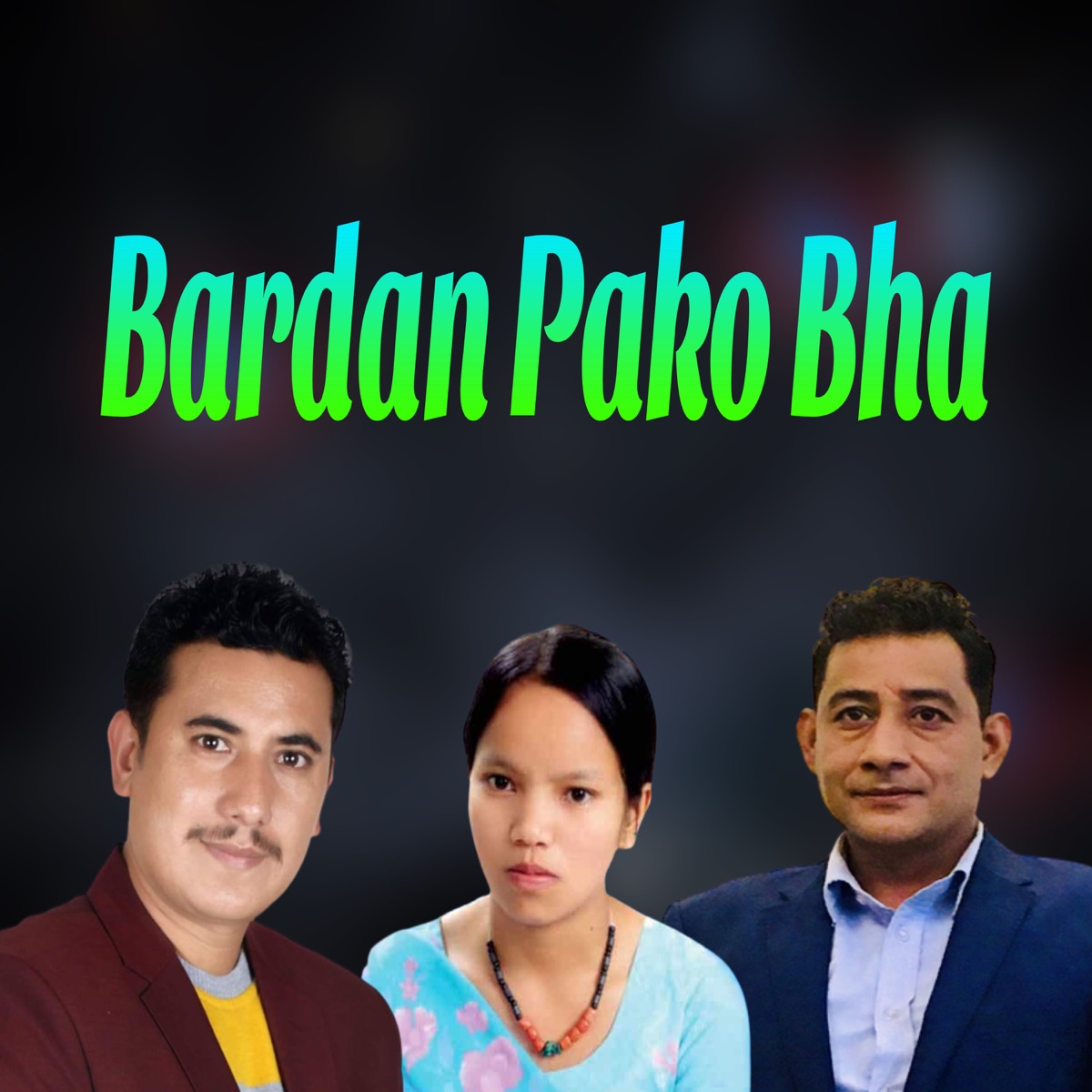 Bardan Pako Bha - Single by Bimalraj Chhetri, Bishnu Majhi & Baikuntha Mahat album cover