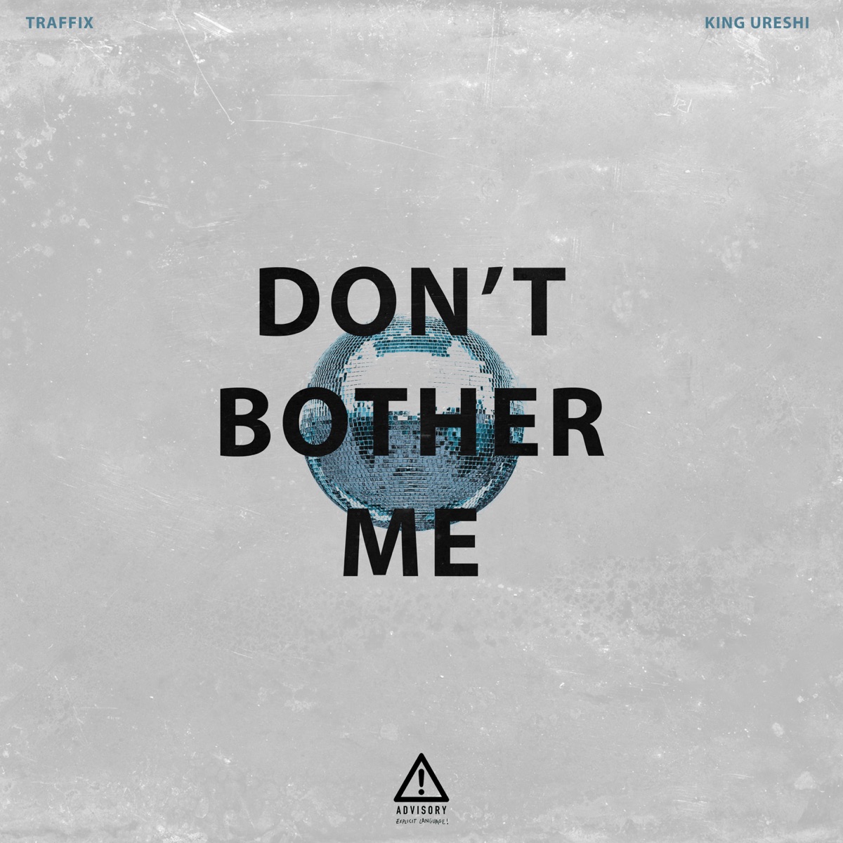 Don't Bother Me (feat. King Ureshi) - Single by Traffix album cover