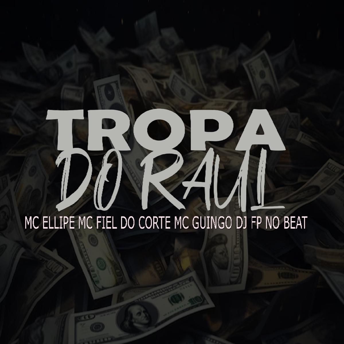 Tropa dos Raul - Single by DJ FP no Beat, MC Ellipê, MC Fiel do Corte & MC Guingo album cover