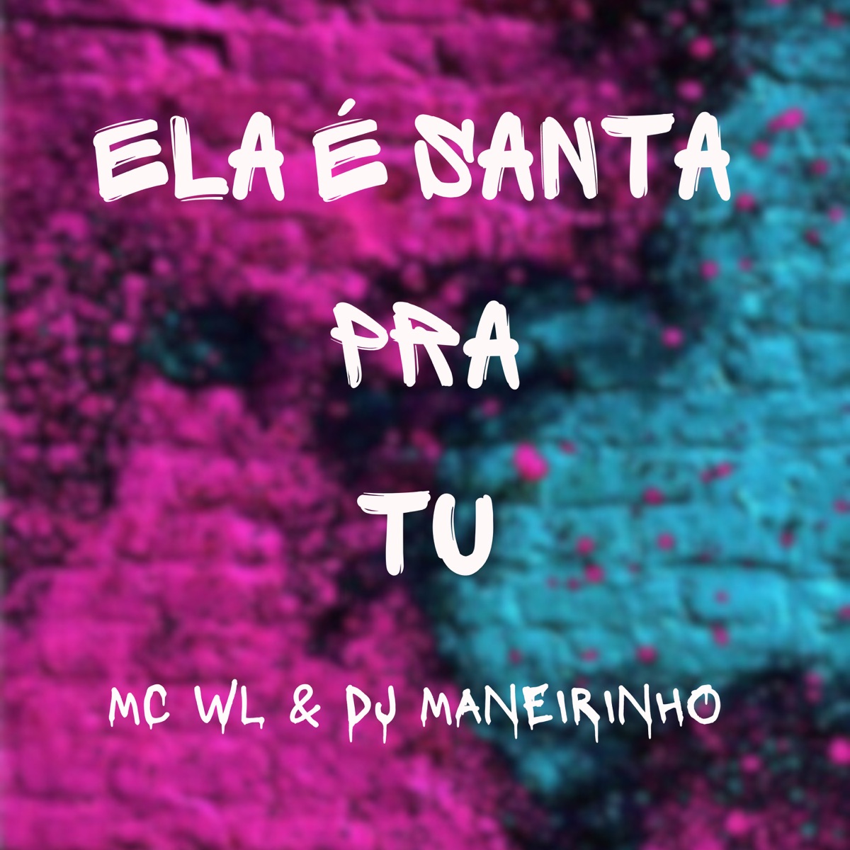 Ela É Santa pra Tu - Single by MC WL & dj maneirinho album cover