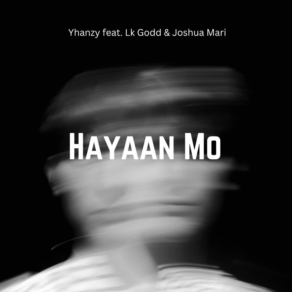 Hayaan Mo (feat. Lk Godd & Joshua Mari) - Single by Yhanzy album cover