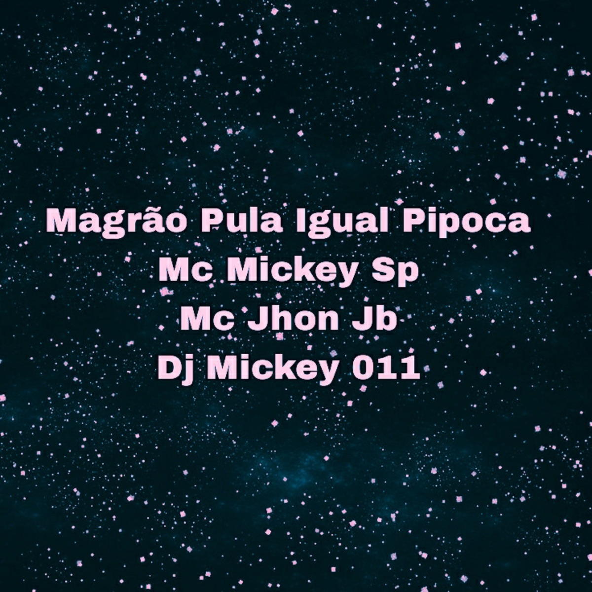 Magrão Pula Igual Pipoca (feat. MC Jhon JB) - Single by Mc Mickey Sp album cover