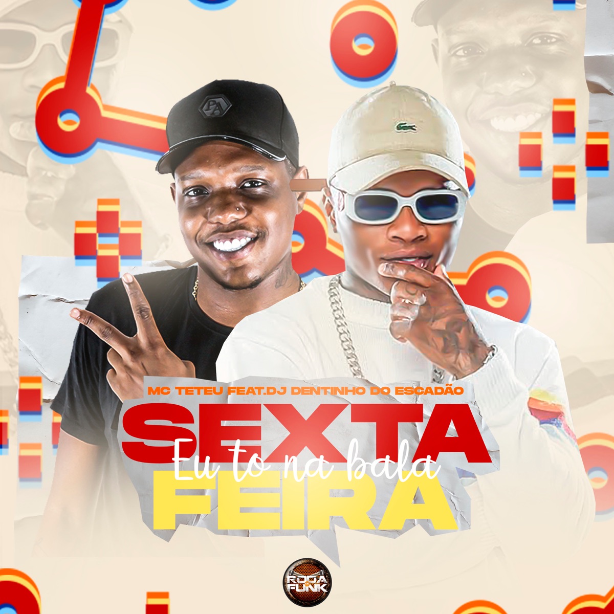 Sexta-Feira Eu To na Bala (feat. DJ Dentinho do Escadão) - Single by MC Teteu album cover