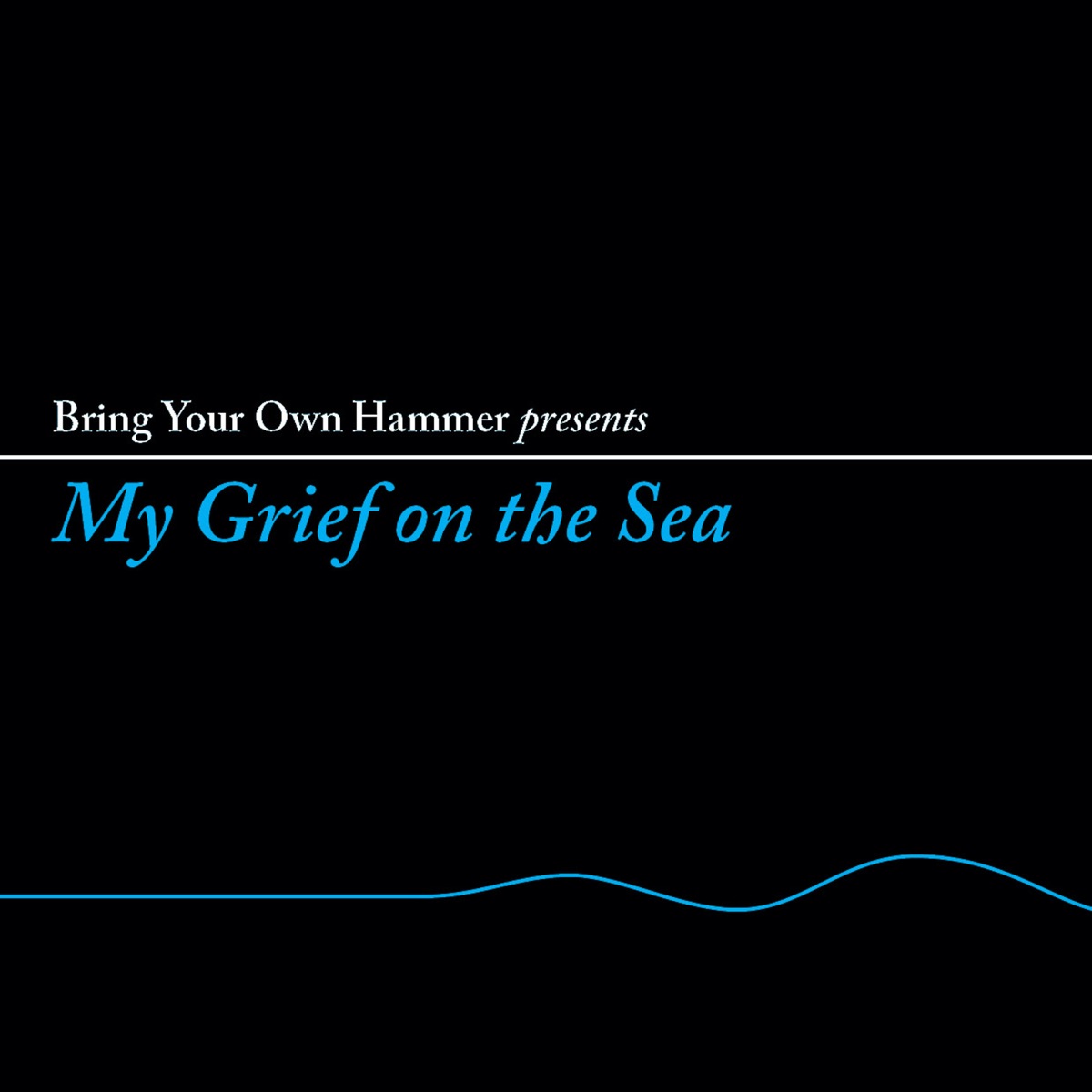 My Grief On The Sea by Bring Your Own Hammer album cover