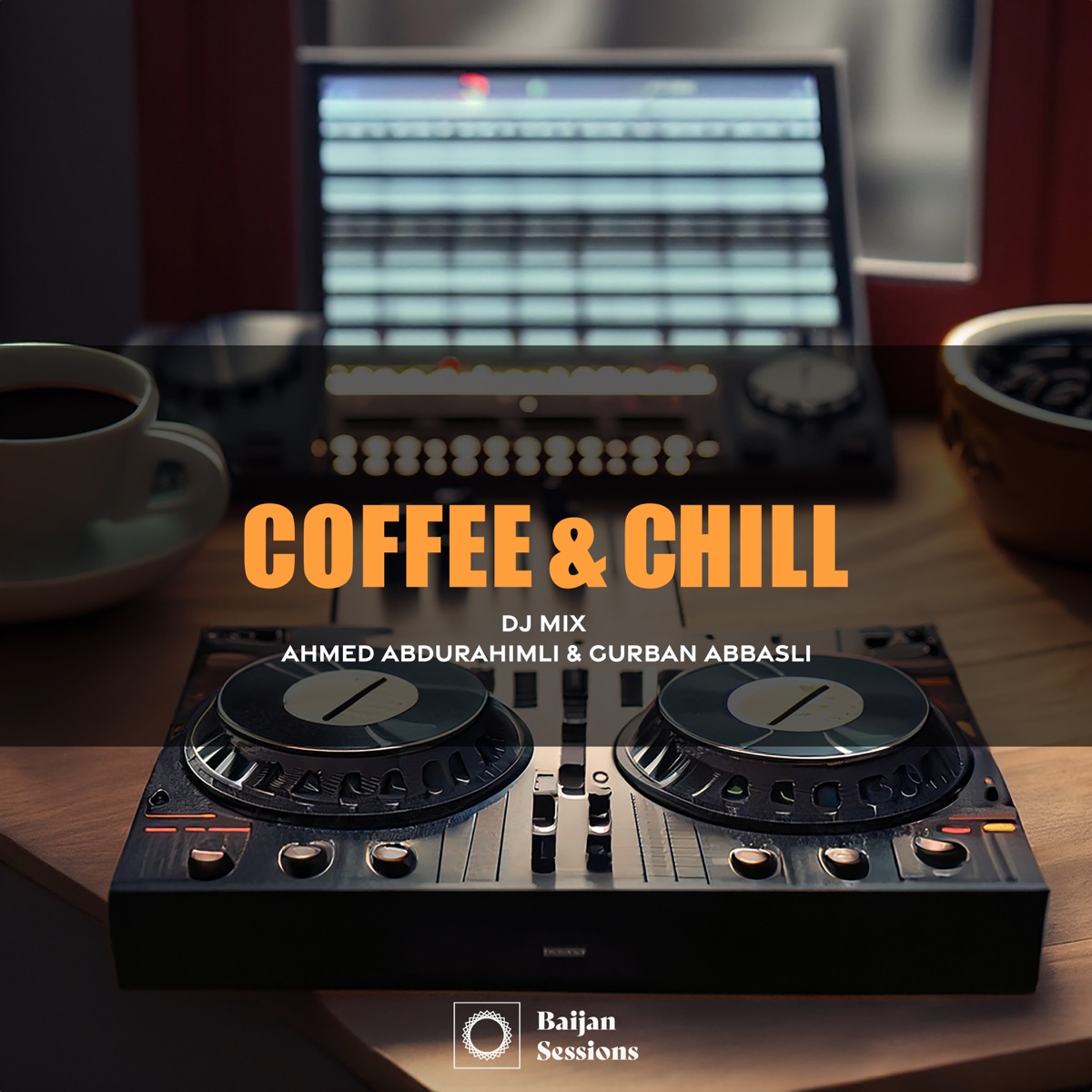 Coffee & Chill: Deep House Edition (DJ Mix) by Baijan Records, Ahmed Abdurahimli & Gurban Abbasli album cover