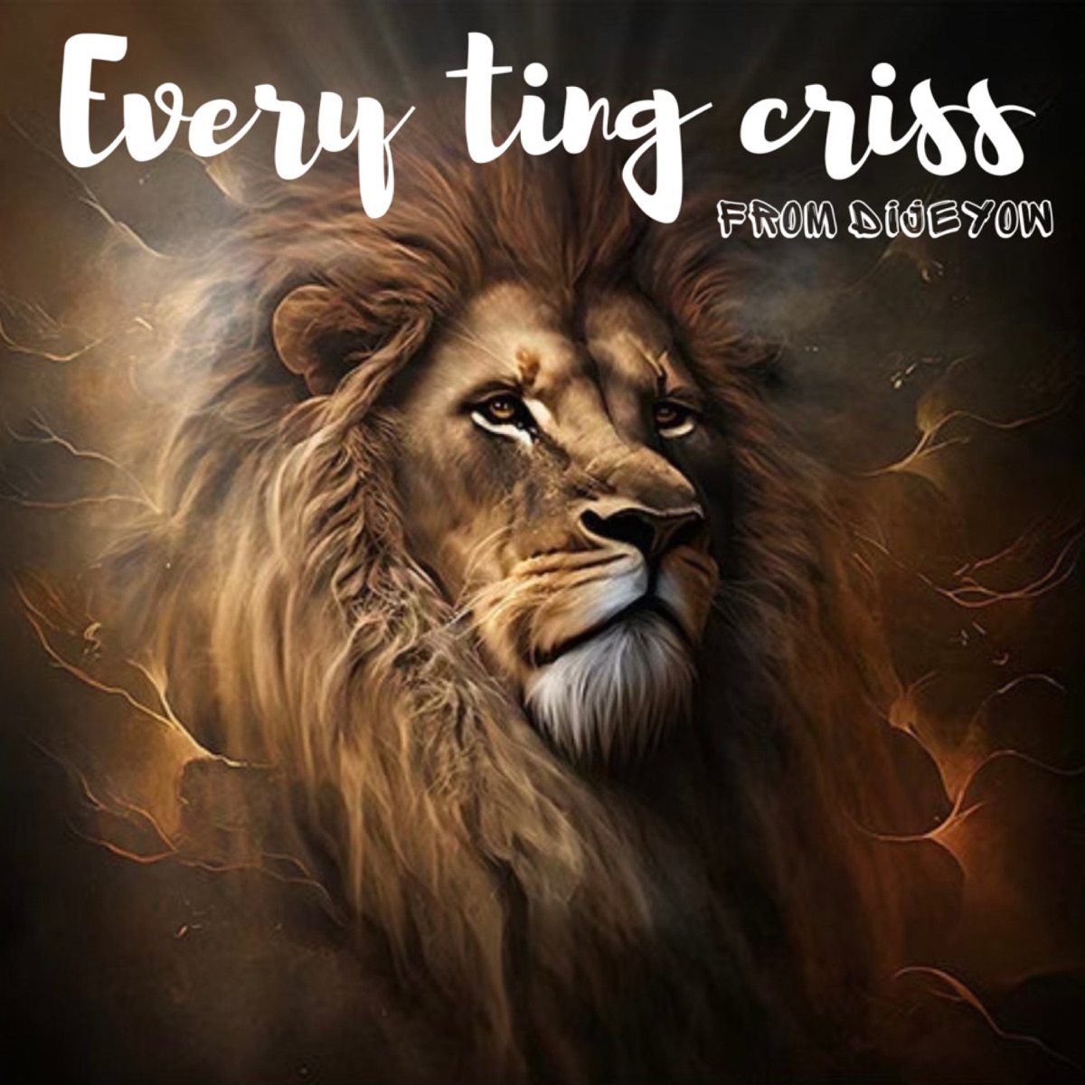 Every Ting Criss - Single by Dijeyow album cover