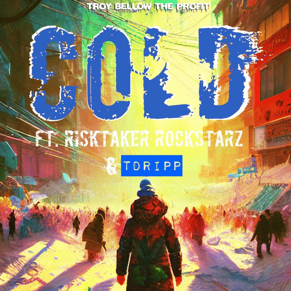 COLD (feat. Tdripp & Troy Bellow the Profit) - Single by Risktaker Rockstarz album cover