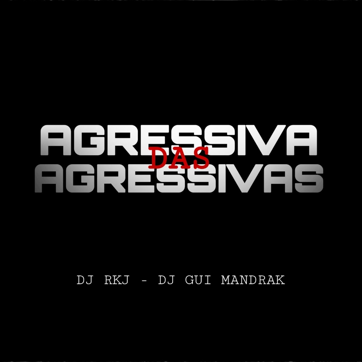 Agressiva das Agressivas - Single by DJ RKJ & DJ GUI MANDRAK album cover