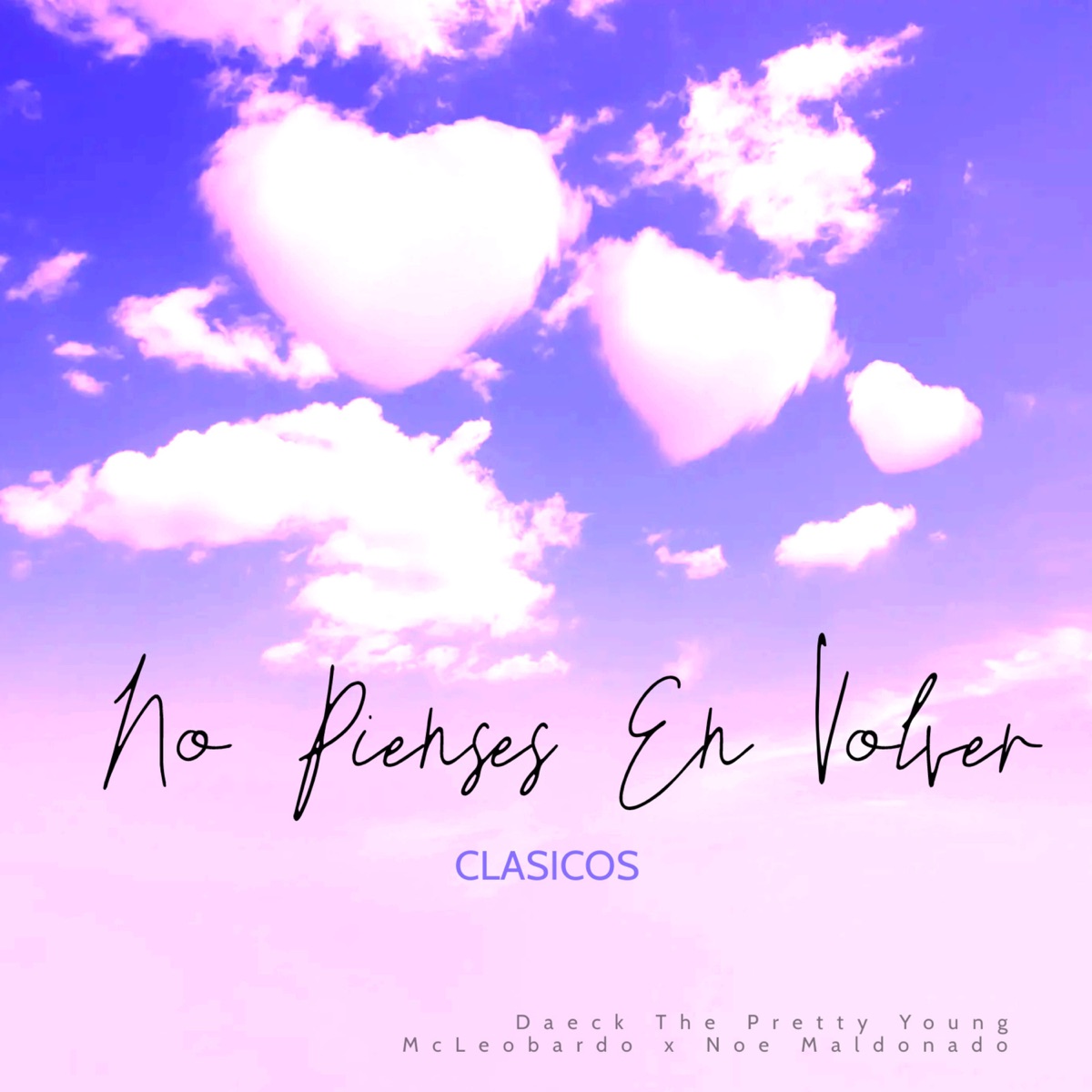 No Pienses en Volver (Clasicos) - Single by Daeck The Pretty Young, Noe Maldonado & McLeobardo album cover