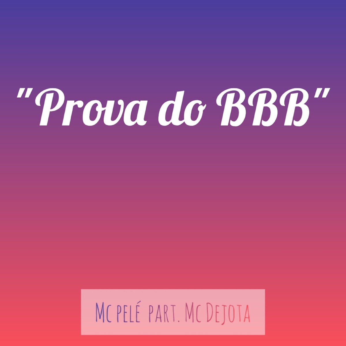 Prova do Bbb - Single by MC Pele & Mc Dejota album cover