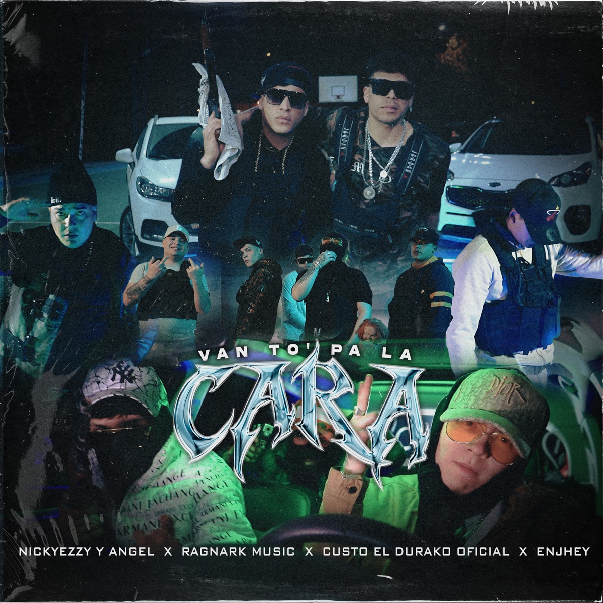 Van To' Pa la Cara (feat. Enjhey) - Single by Nickyezzy y Angel, Ragnark Music & Custo el Durako Oficial album cover