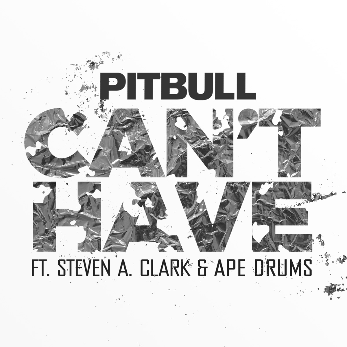 Can't Have (feat. Steven A. Clark & Ape Drums) - Single by Pitbull album cover