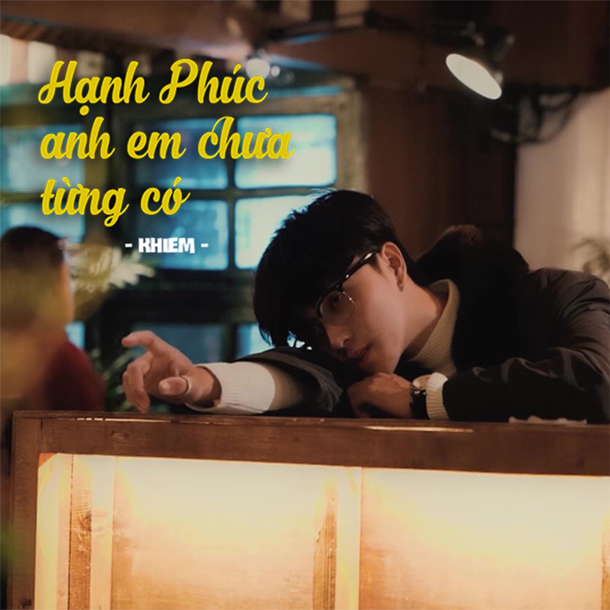Hạnh Phúc Anh Em Chưa Từng Có - Single by Khiem album cover