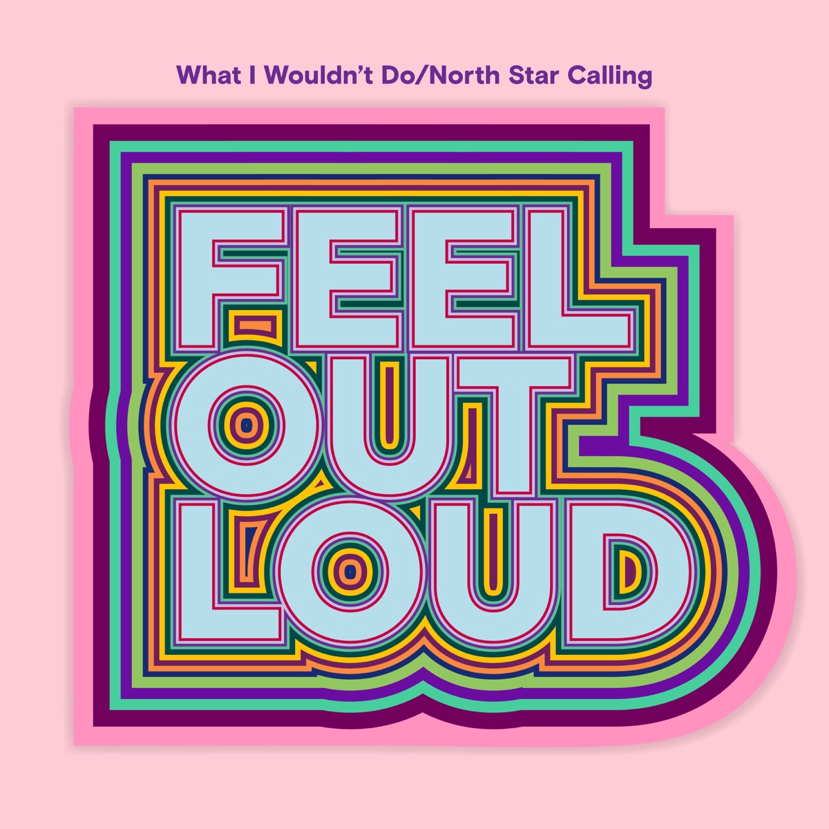 What I Wouldn't Do / North Star Calling (feat. 2Frères, 4Korners, Crash Adams, NAYA ALI, Tafari Anthony, BabyGirl, Billy Raffoul, Jully Black, Boslen, BRYN, Alessia Cara, Shawn Desman, Fefe Dobson, Gracie Ella, Favvkes, Dominique Fils-Aimé, Jamie Fine, Jeanick Fournier, Leela Gilday, GRAE, Izzy-S, Ryland James, JESSIA, Adria Kain, Shawnee Kish, Jade LeMac, Katherine Li, Lilyisthatyou, LOKRE, LOONY, Marie-Mai, Sarah McLachlan, memyself&vi, Haviah Mighty, Nicolina, Johnny Orlando, MacKenzie Porter, Preston Pablo, Ralph, Wild Rivers, Jonathan Roy, Serena Ryder, Rêve, Sacha, Sahara, JP Saxe, Tyler Shaw, Ashley Sienna, Stereos, TALK, Tobi, Jon Vinyl, Donovan Woods, Zach Zoya & Roy Woods) - Single by Feel Out Loud album cover