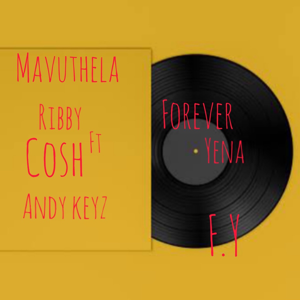 Forever Yena (feat. Mavuthela, Ribby, Cosh & Andy keys) - Single by Swizz Panache album cover