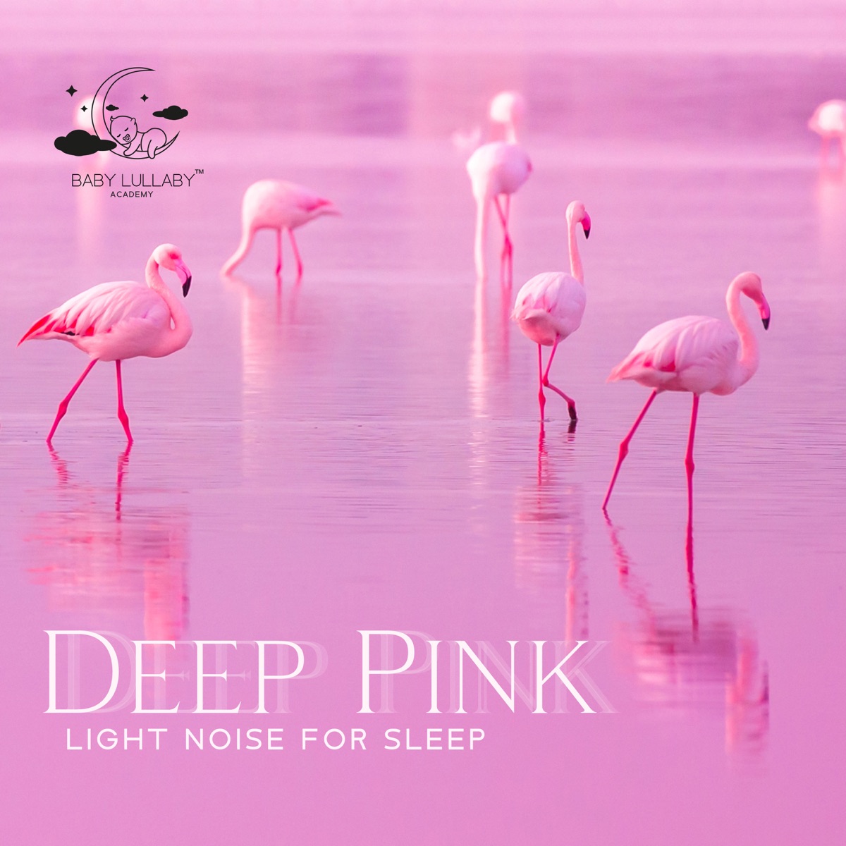 Deep Pink Light Noise for Sleep: Best Pink Permanent Noise for Babies, Calm Baby, Regular Sleep Sound, Slumber Through the Night, Lullaby Pink Soft Noise by Baby Lullaby Academy album cover artwork
