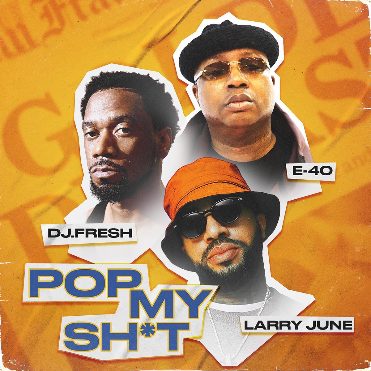 Pop My Sh*t (feat. E-40, Larry June, & Dreebo) - Single by DJ.Fresh album cover artwork